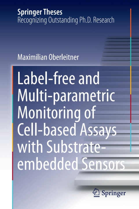 Cover image for book Label-free and Multi-parametric Monitoring of Cell-based Assays with Substrate-embedded Sensors