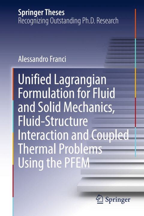 Cover image for book Unified Lagrangian Formulation for Fluid and Solid Mechanics, Fluid-Structure Interaction and Coupled Thermal Problems Using the PFEM
