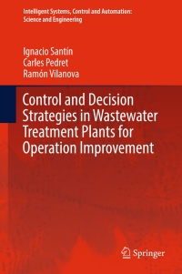 صورة الغلاف: Control and Decision Strategies in Wastewater Treatment Plants for Operation Improvement 9783319463667