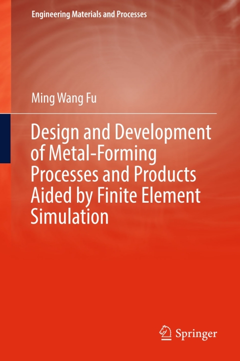 Cover image for book Design and Development of Metal-Forming Processes and Products Aided by Finite Element Simulation