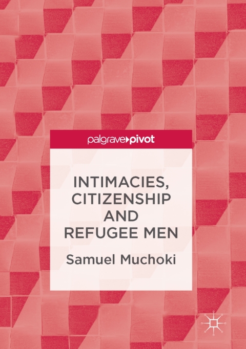 Cover image for book Intimacies, Citizenship and Refugee Men