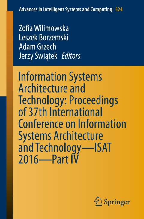 Cover image for book Information Systems Architecture and Technology: Proceedings of 37th International Conference on Information Systems Architecture and Technology – ISAT 2016 – Part IV