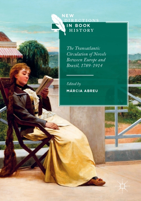 Cover image for book The Transatlantic Circulation of Novels Between Europe and Brazil, 1789-1914