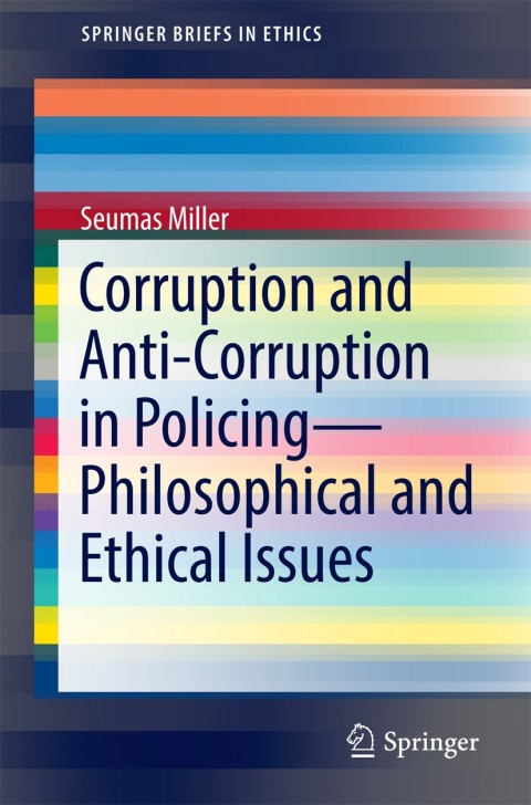 Corruption and Anti-Corruption in PolicingâPhilosophical and Ethical Issues 