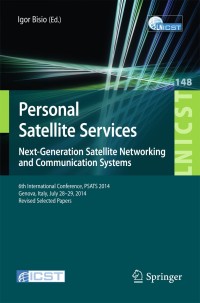 Cover image: Personal Satellite Services. Next-Generation Satellite Networking and Communication Systems 9783319470801