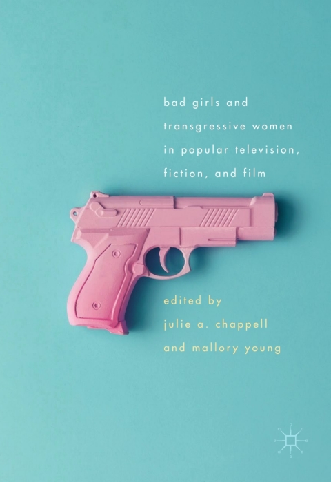 Cover image for book Bad Girls and Transgressive Women in Popular Television, Fiction, and Film