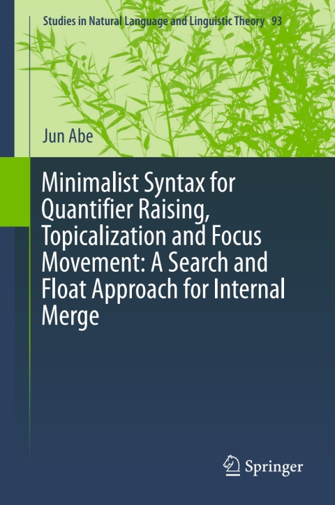 Cover image for book Minimalist Syntax for Quantifier Raising, Topicalization and Focus Movement: A Search and Float Approach for Internal Merge