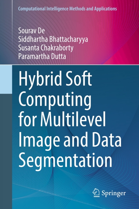 Cover image for book Hybrid Soft Computing for Multilevel Image and Data Segmentation
