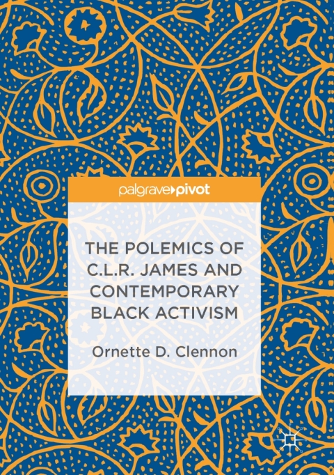 Cover image for book The Polemics of C.L.R. James and Contemporary Black Activism