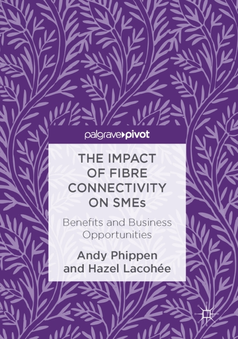 Cover image for book The Impact of Fibre Connectivity on SMEs