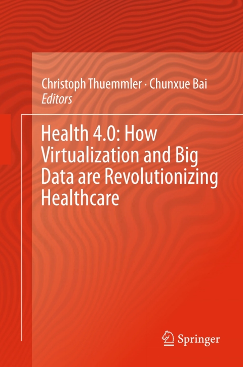 Cover image for book Health 4.0: How Virtualization and Big Data are Revolutionizing Healthcare