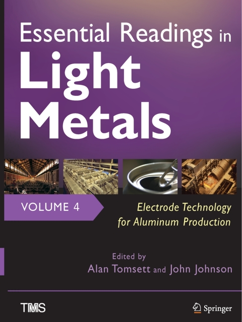 Cover image for book Essential Readings in Light Metals, Volume 4, Electrode Technology for Aluminum Production