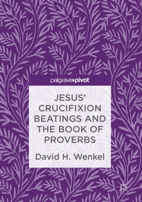 Cover image for book Jesus' Crucifixion Beatings and the Book of Proverbs