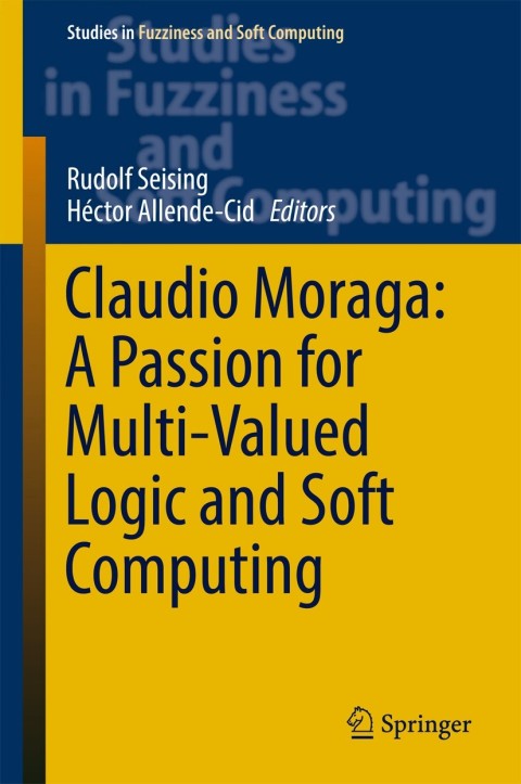 Cover image for book Claudio Moraga: A Passion for Multi-Valued Logic and Soft Computing