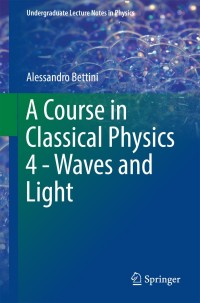 Cover image: A Course in Classical Physics 4 - Waves and Light 9783319483283