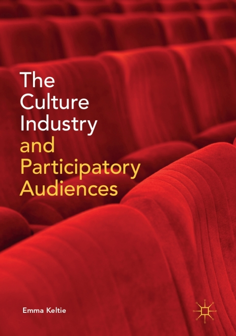 Cover image for book The Culture Industry and Participatory Audiences