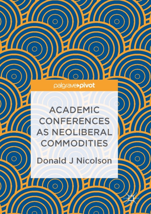 Cover image for book Academic Conferences as Neoliberal Commodities