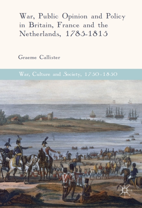 Cover image for book War, Public Opinion and Policy in Britain, France and the Netherlands, 1785-1815