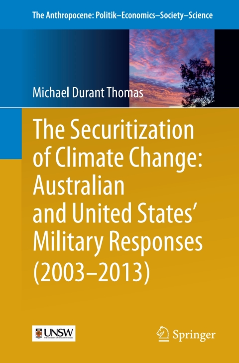 Cover image for book The Securitization of Climate Change: Australian and United States' Military Responses (2003 - 2013)
