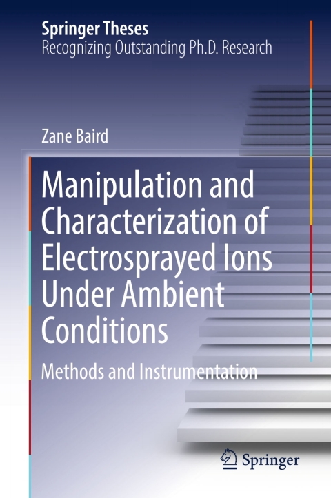 Cover image for book Manipulation and Characterization of Electrosprayed Ions Under Ambient Conditions