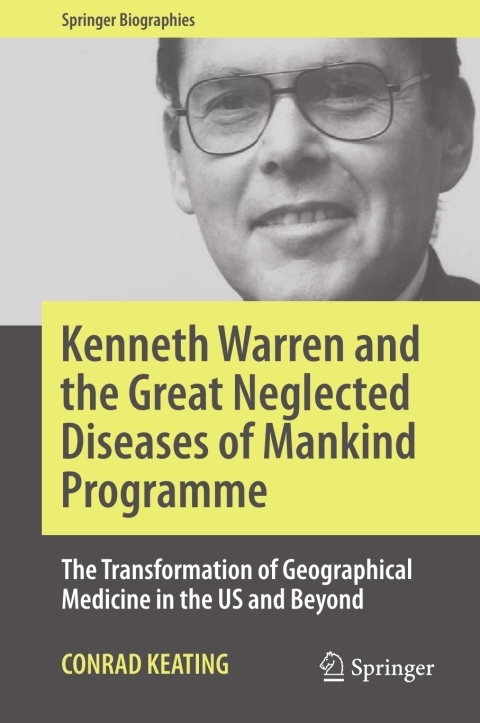 Cover image for book Kenneth Warren and the Great Neglected Diseases of Mankind Programme