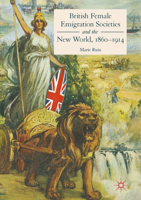 Cover image for book British Female Emigration Societies and the New World, 1860-1914