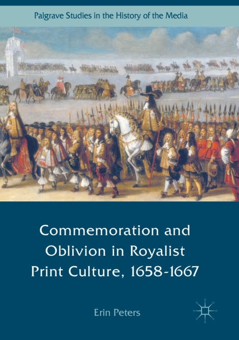 Cover image for book Commemoration and Oblivion in Royalist Print Culture, 1658-1667