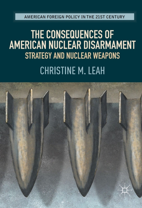 Cover image for book The Consequences of American Nuclear Disarmament