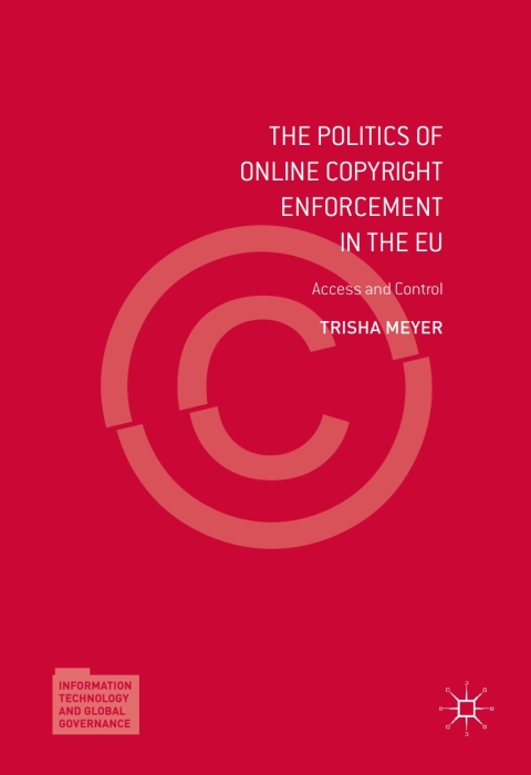 Cover image for book The Politics of Online Copyright Enforcement in the EU