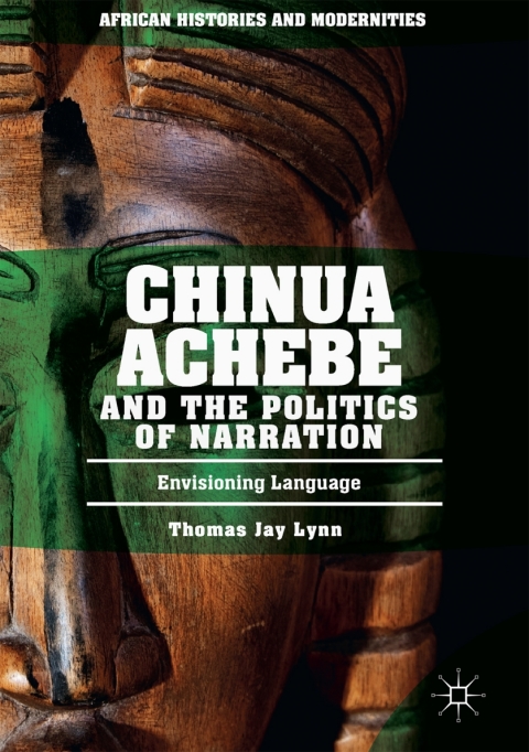 Cover image for book Chinua Achebe and the Politics of Narration