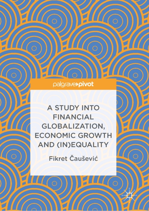 Cover image for book A Study into Financial Globalization, Economic Growth and (In)Equality