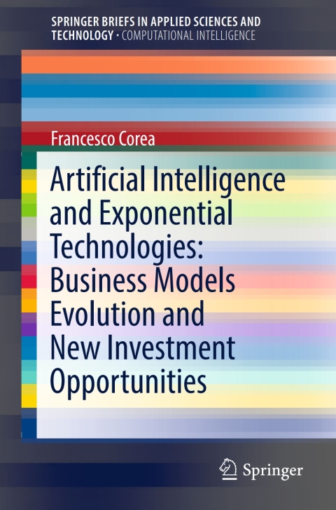 Cover image for book Artificial Intelligence and Exponential Technologies: Business Models Evolution and New Investment Opportunities