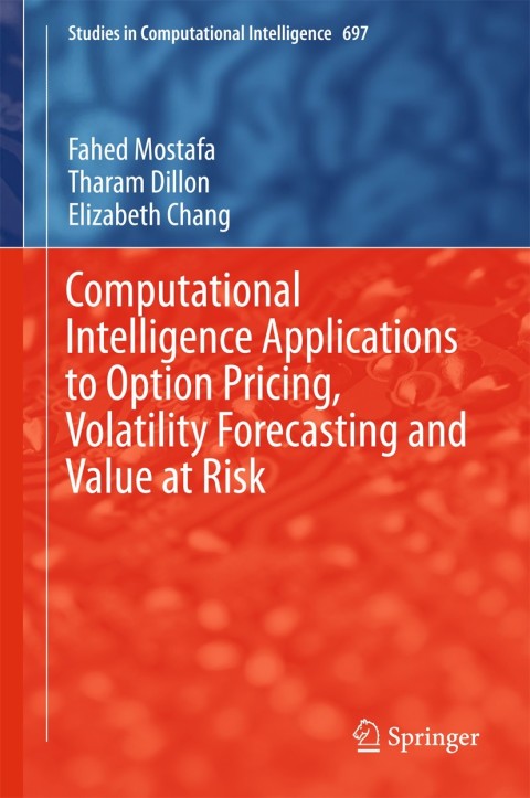 Computational Intelligence Applications to Option Pricing, Volatility Forecasting and Value at Risk 