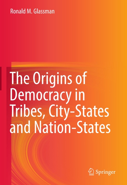 Cover image for book The Origins of Democracy in Tribes, City-States and Nation-States