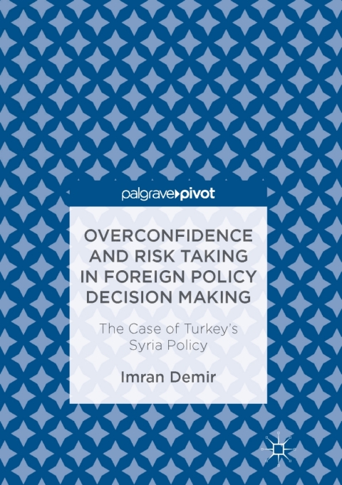 Cover image for book Overconfidence and Risk Taking in Foreign Policy Decision Making