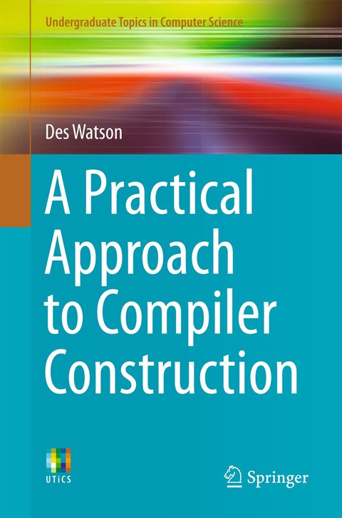 A Practical Approach to Compiler Construction 
