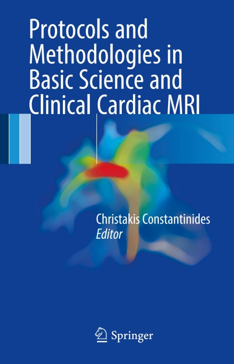 Cover image for book Protocols and Methodologies in Basic Science and Clinical Cardiac MRI