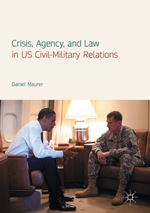 Cover image for book Crisis, Agency, and Law in US Civil-Military Relations