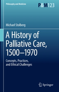 Cover image: A History of Palliative Care, 1500-1970 9783319541778