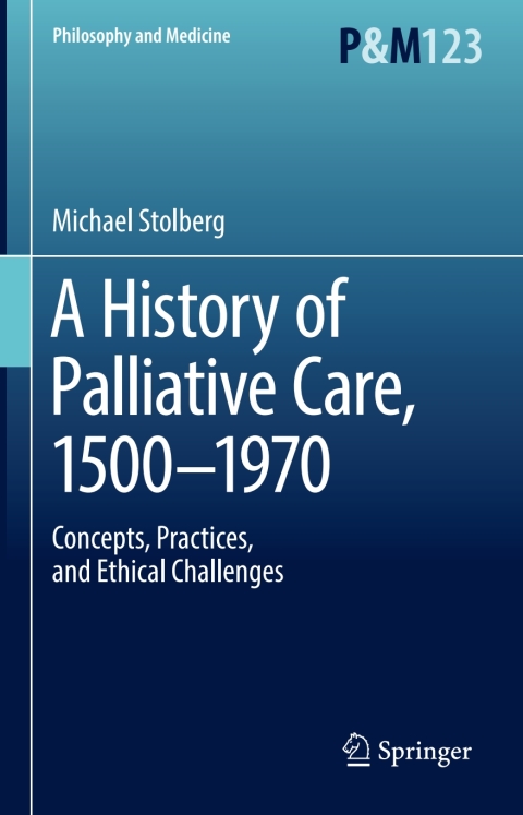 Cover image for book A History of Palliative Care, 1500-1970