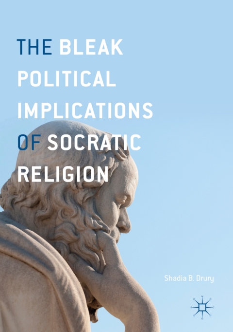 Cover image for book The Bleak Political Implications of Socratic Religion