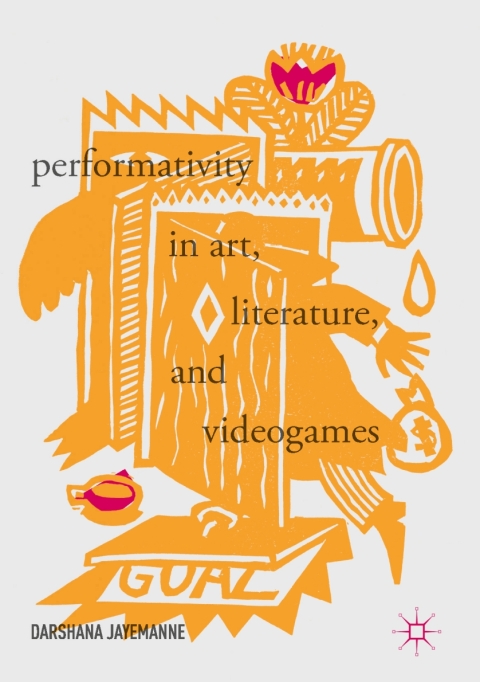 Cover image for book Performativity in Art, Literature, and Videogames