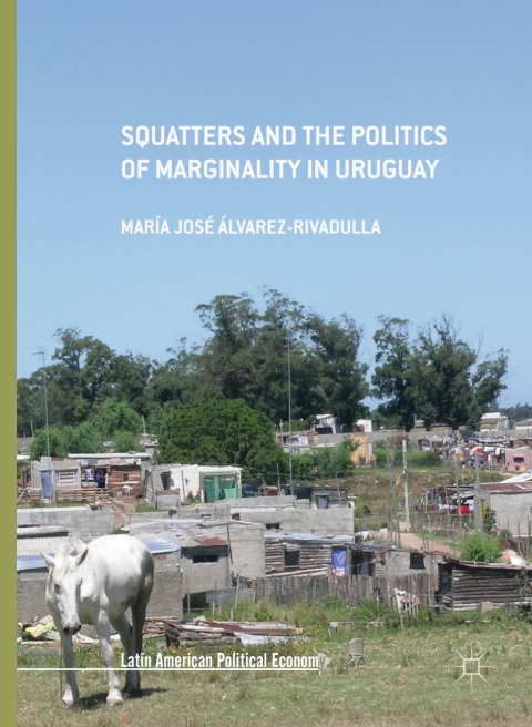 Cover image for book Squatters and the Politics of Marginality in Uruguay
