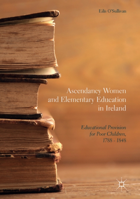 Cover image for book Ascendancy Women and Elementary Education in Ireland