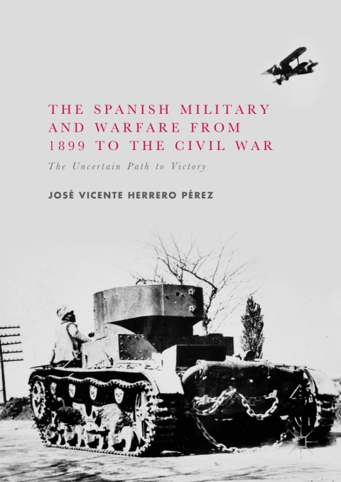 Cover image for book The Spanish Military and Warfare from 1899 to the Civil War