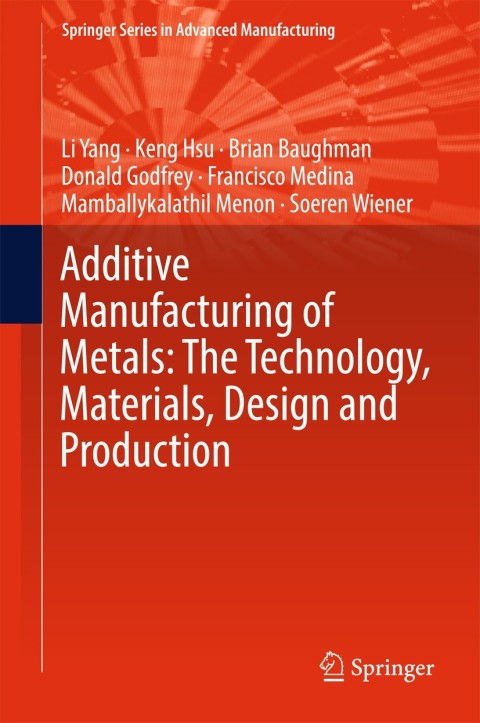 Cover image for book Additive Manufacturing of Metals: The Technology, Materials, Design and Production