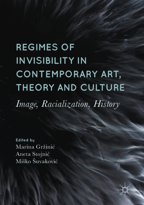 Cover image for book Regimes of Invisibility in Contemporary Art, Theory and Culture