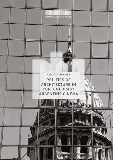 Cover image for book Politics of Architecture in Contemporary Argentine Cinema