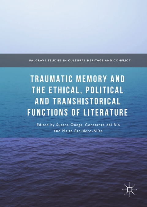 Cover image for book Traumatic Memory and the Ethical, Political and Transhistorical Functions of Literature