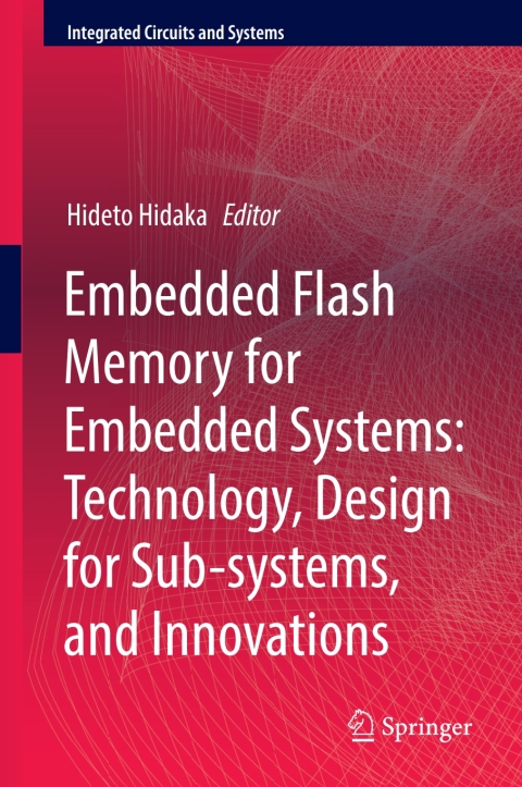 Cover image for book Embedded Flash Memory for Embedded Systems: Technology, Design for Sub-systems, and Innovations